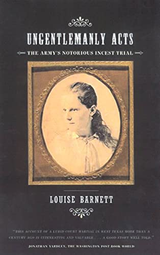 Ungentlemanly Acts: The Army's Notorious Incest Trial (9780809073986) by Barnett, Louise