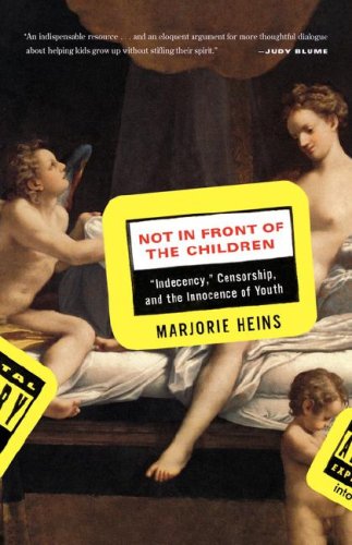 Beispielbild fr Not in Front of the Children : Indecency, Censorship, and the Innocence of Youth zum Verkauf von Better World Books