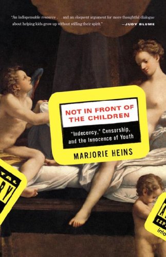 Stock image for Not in Front of the Children: Indecency, Censorship, and the Innocence of Youth for sale by Daedalus Books