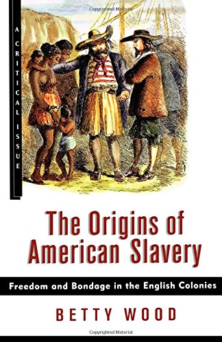 Stock image for The Origins of American Slavery : Freedom and Bondage in the English Colonies for sale by Better World Books