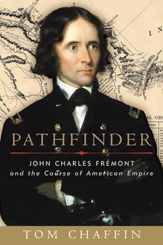 Imagen de archivo de Pathfinder: John Charles Fr mont and the Course of American Empire a la venta por Books From California