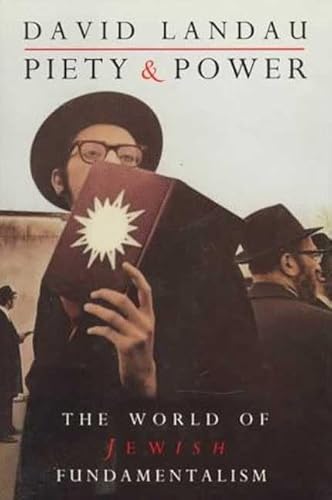 Imagen de archivo de Piety and Power: The World of Jewish Fundamentalism a la venta por Wonder Book