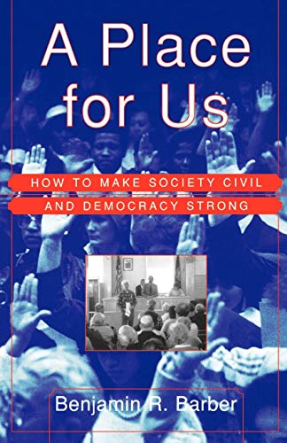 Stock image for A Place for Us : How to Make Society Civil and Democracy Strong for sale by Better World Books: West