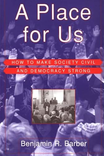 Imagen de archivo de A Place for Us : How to Make Society Civil and Democracy Strong a la venta por Better World Books: West