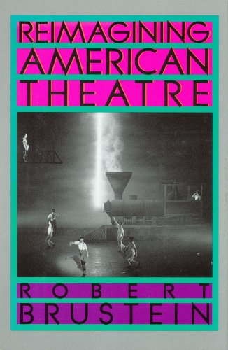 Stock image for Reimagining American Theatre Brustein, Robert for sale by Mycroft's Books