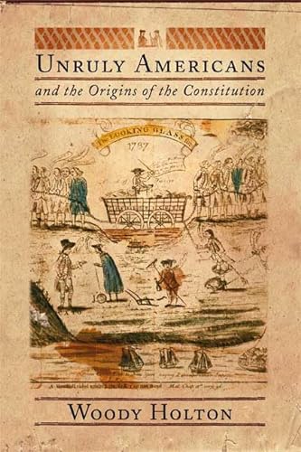 Stock image for Unruly Americans and the Origins of the Constitution for sale by Books End Bookshop