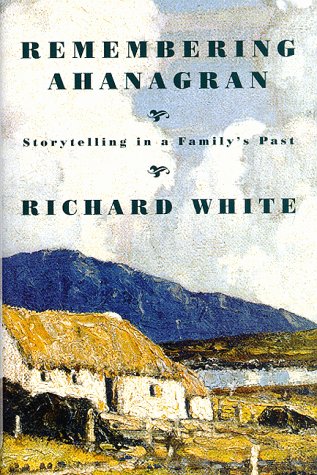 Imagen de archivo de Remembering Ahanagran: Storytelling in a Family's Past a la venta por Front Cover Books