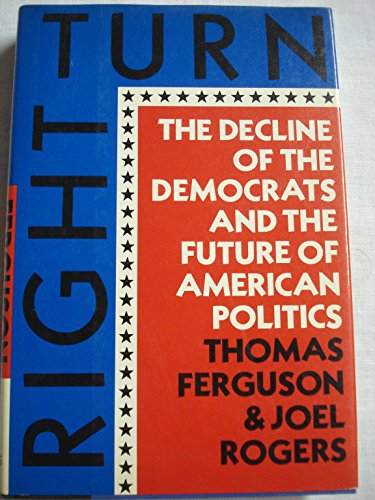 9780809081912: Right Turn: The Decline of the Democrats and the Future of American Politics