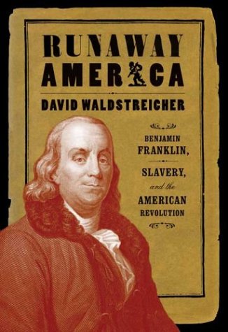 Beispielbild fr Runaway America: Benjamin Franklin, Slavery, and the American Revolution zum Verkauf von AwesomeBooks