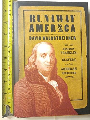 Stock image for Runaway America : Benjamin Franklin, Slavery, and the American Revolution for sale by Better World Books