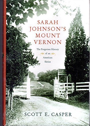 Beispielbild fr Sarah Johnson's Mount Vernon : The Forgotten History of an American Shrine zum Verkauf von Better World Books