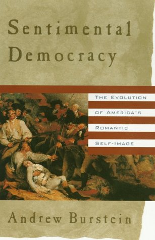 Beispielbild fr Sentimental Democracy : The Evolution of America's Romantic Self-Image zum Verkauf von Better World Books
