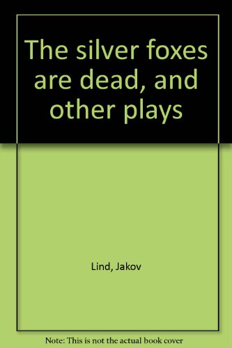 Beispielbild fr THE SILVER FOXES ARE DEAD and Other Plays zum Verkauf von Karen Wickliff - Books