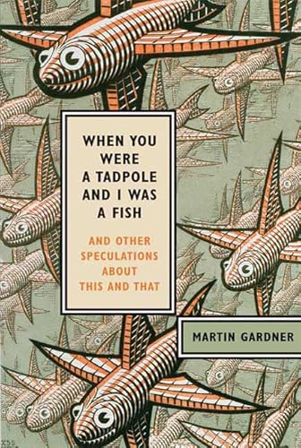 Beispielbild fr When You Were a Tadpole and I Was a Fish: And Other Speculations About This and That zum Verkauf von Wonder Book