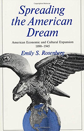 Beispielbild fr Spreading the American Dream : American Economic and Cultural Expansion 1890-1945 zum Verkauf von Better World Books