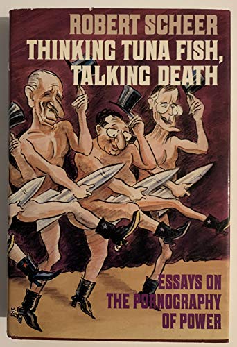 Stock image for Thinking Tuna Fish, Talking Death: Essays on the Pornography of Power for sale by Front Cover Books