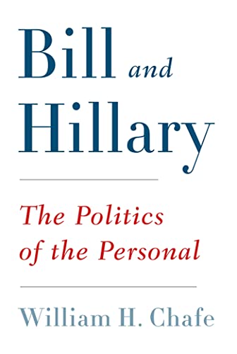 Bill and Hillary: The Politics of the Personal (9780809094653) by Chafe, William H.