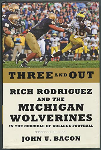 Beispielbild fr Three and Out: Rich Rodriguez and the Michigan Wolverines in the Crucible of College Football zum Verkauf von Wonder Book