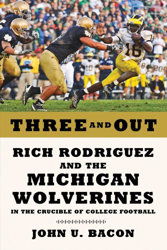 Stock image for Three and Out: Rich Rodriguez and the Michigan Wolverines in the Crucible of College Football for sale by Gulf Coast Books