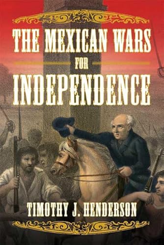Stock image for The Mexican Wars for Independence for sale by Better World Books