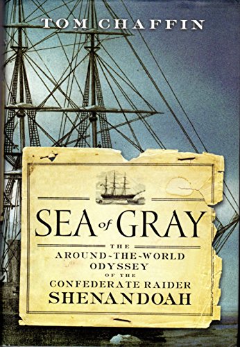 Beispielbild fr Sea of Gray : The Around-the-World Odyssey of the Confederate Raider Shenandoah zum Verkauf von Better World Books