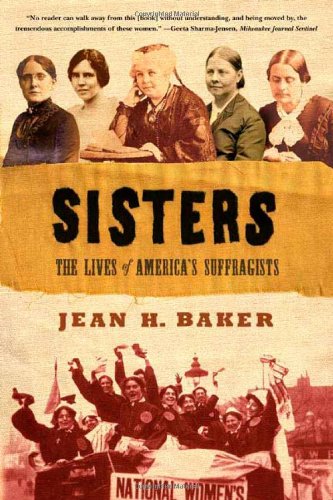 Stock image for Sisters: The Lives of America's Suffragists for sale by Wonder Book
