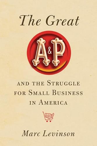 9780809095438: The Great A&P and the Struggle for Small Business in America