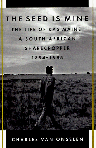 Imagen de archivo de The Seed Is Mine: The Life of Kas Maine, a South African Sharecropper 1894-1985 a la venta por Ergodebooks