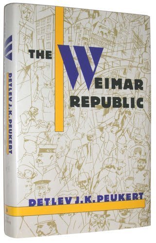 Imagen de archivo de The Weimar Republic: The Crisis of Classical Modernity a la venta por Front Cover Books