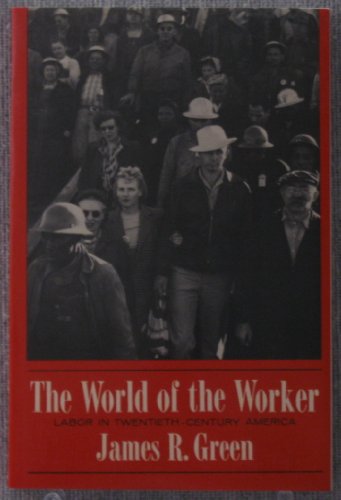 Beispielbild fr The World of the Worker : Labor in Twentieth-Century America zum Verkauf von Better World Books