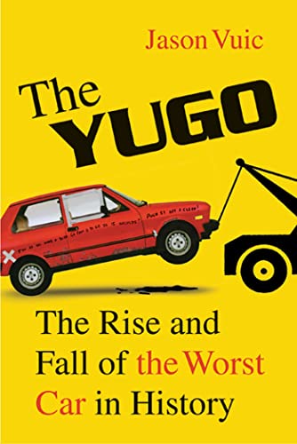 Beispielbild fr The Yugo: The Rise and Fall of the Worst Car in History zum Verkauf von ThriftBooks-Atlanta