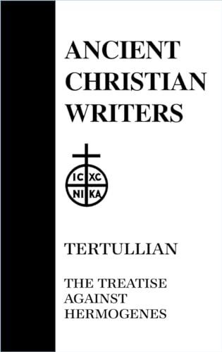 24. Tertullian: The Treatise against Hermogenes (Ancient Christian Writers)