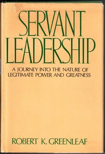 Imagen de archivo de Servant leadership: A journey into the nature of legitimate power and greatness a la venta por ThriftBooks-Atlanta