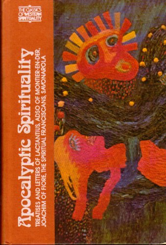 Apocalyptic Spirituality: Treatises and Letters of Lactantius, Adso of Montier-en-Der, Joachim of Fiore, the Franciscan Spirituals, Savonarola (9780809103058) by Bernard McGinn (Translation And Introduction); Marjorie Reeves (Preface)