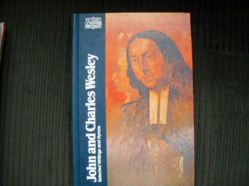 Stock image for John and Charles Wesley: Selected Prayers, Hymns, Journal Notes, Sermons, Letters and Treatises (The Classics of Western Spirituality) for sale by Henry Stachyra, Bookseller