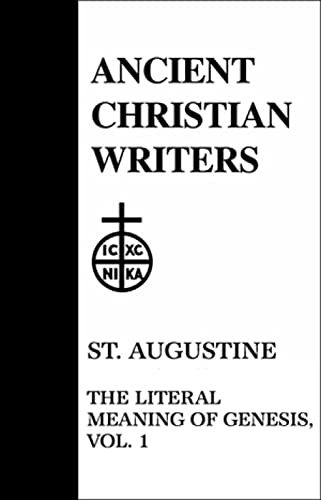 The Literal Meaning of Genesis. Volume I Books 1-6 [Ancient Christian Writers, No. 41]