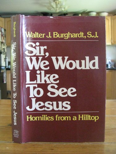 Beispielbild fr Sir, We Would Like to See Jesus : Homilies from a Hilltop zum Verkauf von Better World Books