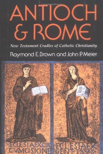 Stock image for Antioch and Rome: New Testament cradles of Catholic Christianity for sale by Once Upon A Time Books