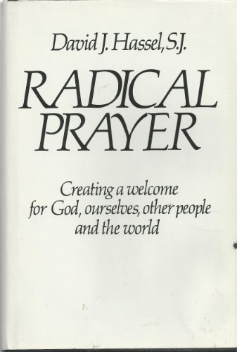 Beispielbild fr Radical Prayer: Creating a Welcome for God, Ourselves, Other People and the World zum Verkauf von Wonder Book