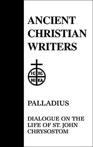 Stock image for 45. Palladius: Dialogue on the Life of St. John Chrysostom for sale by ThriftBooks-Dallas