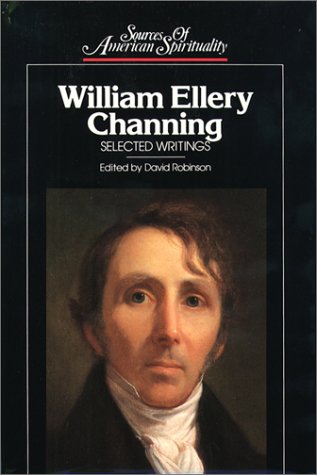 Beispielbild fr William Ellery Channing: Selected Writings (Sources of American Spirituality) zum Verkauf von Ergodebooks