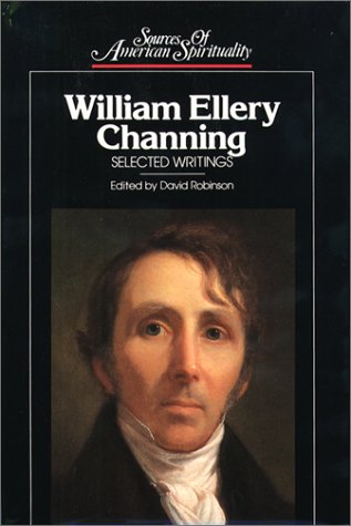 Imagen de archivo de William Ellery Channing: Selected Writings (Sources of American Spirituality) a la venta por Ergodebooks