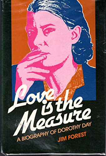 Beispielbild fr Love Is the Measure: A Biography of Dorothy Day zum Verkauf von Ezekial Books, LLC