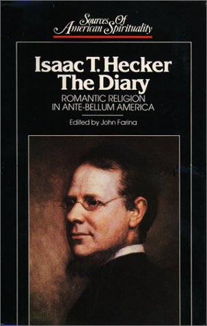 Stock image for ISAAC T. HECKER THE DIARY : Romantic Religion in Ante-Bellum America for sale by Karen Wickliff - Books