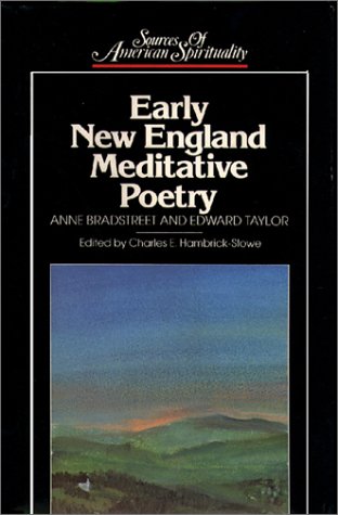 9780809104161: Early New England Meditative Poetry: Anne Bradstreet and Edward Taylor (Sources of American Spirituality)