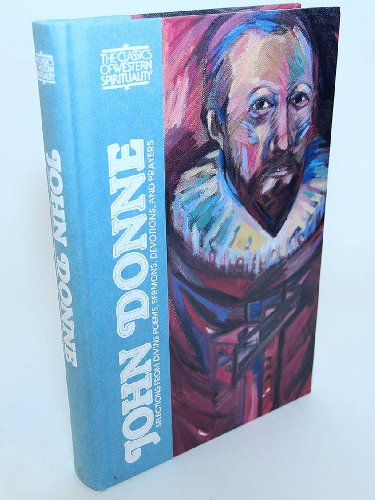 John Donne: Divine Poems, Sermons, Devotions and Prayers (CLASSICS OF WESTERN SPIRITUALITY) (9780809104352) by Donne, John; Booty, John