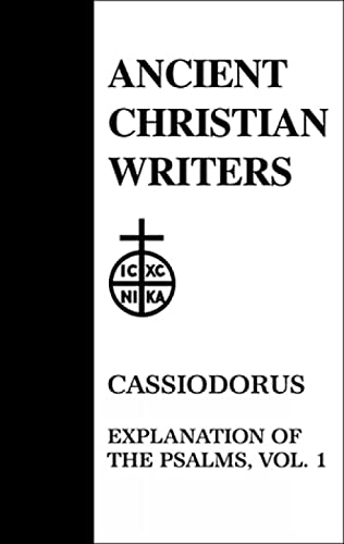 Cassiodorus, Vol. 1: Explanation of the Psalms (Ancient Christian Writers) (9780809104413) by Walter J. Burghardt; Thomas Comerford Lawler