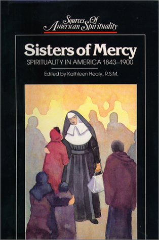 Stock image for Sisters of Mercy: Spirituality in America, 1843-1900 for sale by ThriftBooks-Dallas