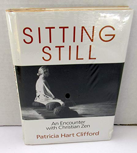 Stock image for Sitting Still: An Encounter with Christian Zen for sale by The Warm Springs Book Company