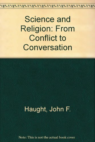 Science and Religion: From Conflict to Conversation (9780809104789) by Haught, John F.